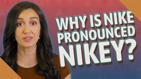 is het nike of nikey|why is nike pronounced.